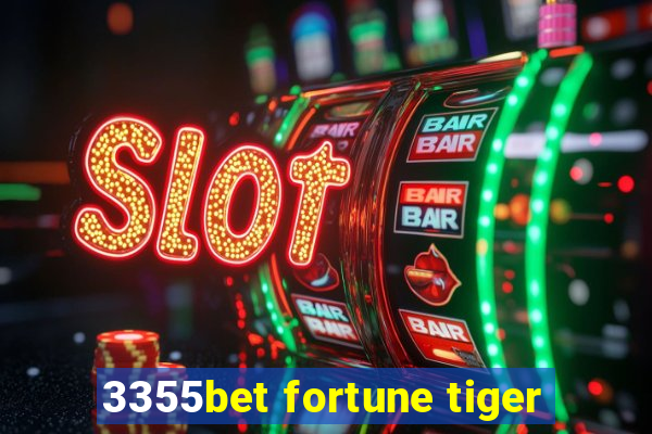 3355bet fortune tiger